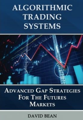 Download David Bean Algorithmic Trading Systems Advanced Gap Strategies for the Futures Markets